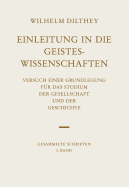 Einleitung in Die Geisteswissenschaften: Versuch Einer Grundlegung Fur Das Studium Der Gesellschaft Und Der Geschichte