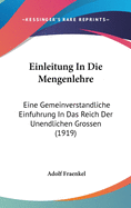 Einleitung In Die Mengenlehre: Eine Gemeinverstandliche Einfuhrung In Das Reich Der Unendlichen Grossen (1919)