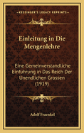 Einleitung in Die Mengenlehre: Eine Gemeinverstandliche Einfuhrung in Das Reich Der Unendlichen Grossen (1919)