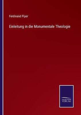 Einleitung in die Monumentale Theologie - Piper, Ferdinand