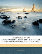 Einleitung in Die Moralwissenschaft: Eine Kritik Der Ethischen Grundbegriffe; Volume 2