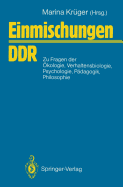 Einmischungen / Ddr: Zu Fragen Der Okologie, Verhaltensbiologie, Psychologie, Padagogik, Philosophie U. A.