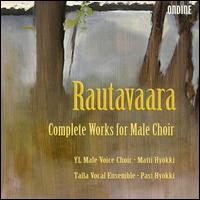Einojuhani Rautavaara: Complete Works for Male Choir - Jussi Salovaara (tenor); Olli Hannuksela (tenor); Pasi Hykki (counter tenor); Talla Vocal Ensemble;...