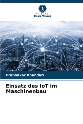 Einsatz des IoT im Maschinenbau - Bhandari, Prabhakar