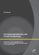 Einsatzmglichkeiten des Cloud Computings: Potentiale, Softwareplattformen fr Private Clouds und Kollaborationslsungen in der Public Cloud