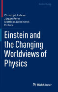 Einstein and the Changing Worldviews of Physics - Lehner, Christoph (Editor), and Renn, Jrgen (Editor), and Schemmel, Matthias (Editor)