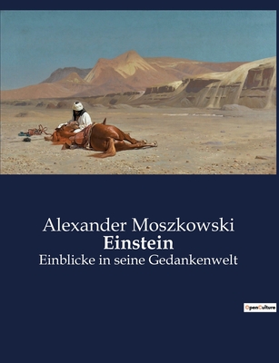 Einstein: Einblicke in seine Gedankenwelt - Moszkowski, Alexander