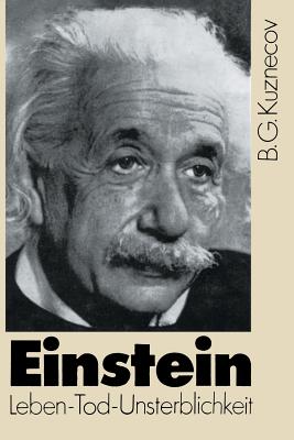 Einstein: Leben -- Tod -- Unsterblichkeit - Kuznecov, B