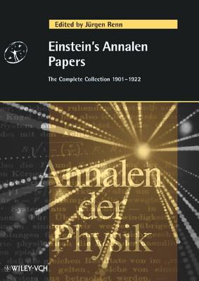 Einstein's Annalen Papers: The Complete Collection 1901 - 1922 - Renn, Jrgen (Editor)