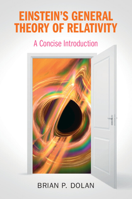 Einstein's General Theory of Relativity - Dolan, Brian P