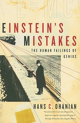 Einstein's Mistakes: The Human Failings of Genius - Ohanian, Hans