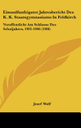 Einundfunfzigster Jahresbericht Des K. K. Staatsgymnasiums in Feldkirch: Veroffentlicht Am Schlusse Des Schuljahres, 1905-1906 (1906)