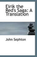 Eirik the Red's Saga: A Translation