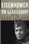 Eisenhower on Leadership: Ike's Enduring Lessons in Total Victory Management - Axelrod, Alan, PH.D., and Georgescu, Peter