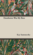 Eisenhower Was My Boss