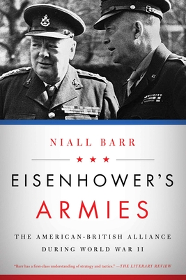 Eisenhower's Armies: The American-British Alliance During World War II - Barr, Niall, Dr.