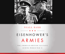 Eisenhower's Armies: The American-British Alliance During World War II
