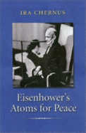 Eisenhower's Atoms for Peace - Chernus, Ira