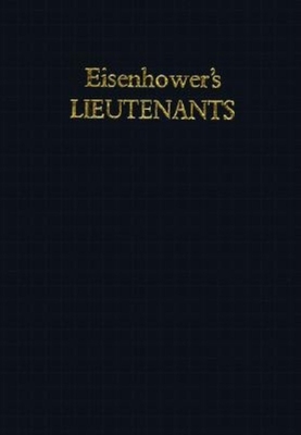Eisenhower's Lieutenants: The Campaign of France and Germany, 1944-1945 - Weigley, Russell Frank