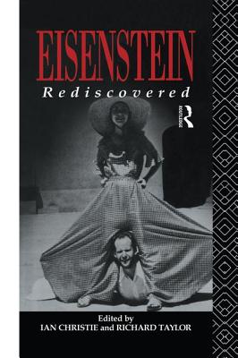 Eisenstein Rediscovered - Christie, Ian, Professor (Editor), and Taylor, Richard, Professor (Editor)