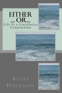 Either ... Or...: Life Is a Correlative Conjunction