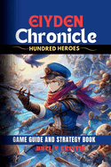Eiyden Chronicle: HUNDRED HEROES: Game Guide and Strategy book