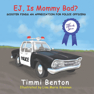 EJ, Is Mommy Bad?: Scooter Finds an Appreciation for Police Officers