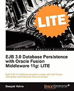 EJB 3.0 Database Persistence with Oracle Fusion Middleware 11g: LITE: Build EJB 3.0 database persistent models with both Oracle JDeveloper and Enterprise Pack for Eclipse using this book and eBook