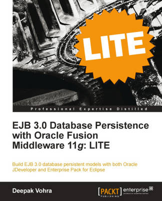 EJB 3.0 Database Persistence with Oracle Fusion Middleware 11g: LITE: Build EJB 3.0 database persistent models with both Oracle JDeveloper and Enterprise Pack for Eclipse using this book and eBook - Vohra, Deepak