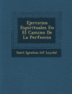 Ejercicios Espirituales En El Camino De La Perfecci&#65533;n