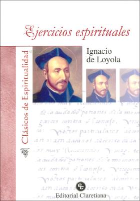 Ejercicios Espirituales - de Loyola, Ignacio (San)