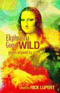 Ekphrastia Gone Wild: Poems Inspired by Art