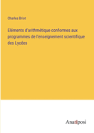 Elments d'arithmtique conformes aux programmes de l'enseignement scientifique des Lyces