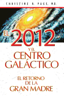 El 2012 y El Centro Galactico: El Retorno de La Gran Madre