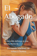 El Abogado: La incre?ble defensa de una familia (Parte II)
