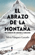 El Abrazo de la Montaa: Una Historia de Valenta Y Redencin / In the Shadow of the Mountain: A Memoir of Courage (Spanish Edition)