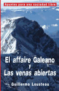 El Affaire Galeano y Las Venas Abiertas: A Proposito de Eduardo Galeano y "Las Venas Abiertas de America Latina"