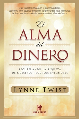 El alma del dinero: Recuperando la riqueza de nuestros recursos interiores - Twist, Lynne