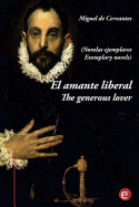 El Amante Liberal/The Generous Lover (Novelas Ejemplares): Edicion Bilingue/Bilingual Edition
