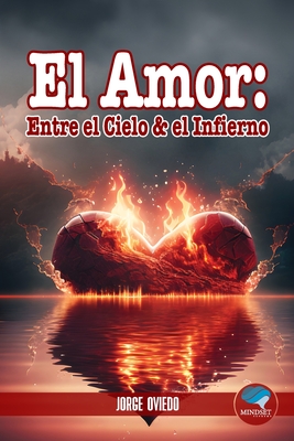 El Amor: Entre El Cielo y El Infierno - Oviedo, Jorge