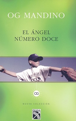El Angel Numero Doce - Mandino, Og, and De La Luz Broissin, Maria (Translated by)