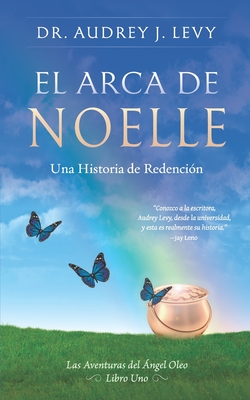 El Arca de Noelle: Una Historia de Redenci?n - Levy, Audrey