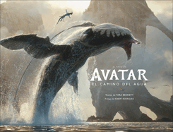 El Arte de Avatar: El Camino del Agua (the Art of Avatar the Way of Water)