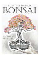 El Arte de Estilizar Bonsai