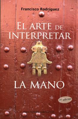 El Arte de Interpretar La Mano - Rodriguez, Francisco