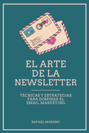 El arte de la Newsletter: Tcnicas y estrategias para dominar el email marketing