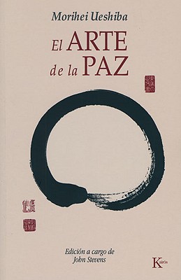 El Arte de La Paz - Ueshiba, Morihei
