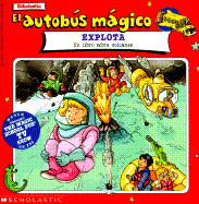 El Autobus Magica Explota: Un Libro Sobre Volcanes - Cole, Joanna, and Herman, Gail