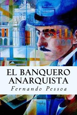 El Banquero Anarquista - Pessoa, Fernando