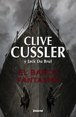 El Barco Fantasma - Cussler, Clive, and Du Brul, Jack, and Murillo Garcia, Eduardo (Translated by)